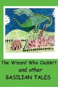 The Wizard Who Couldn't and other Basilian Tales