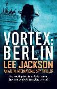 Vortex: Berlin: An Atcho International Spy Thriller