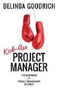 Kick Ass Project Manager: The Handbook for Project Management Success