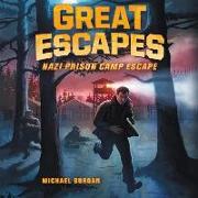 Great Escapes: Nazi Prison Camp Escape