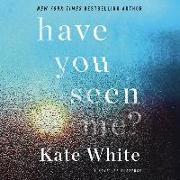 Have You Seen Me?: A Novel of Suspense