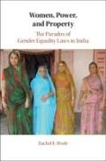 Women, Power, and Property: The Paradox of Gender Equality Laws in India