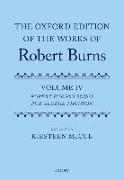 The Oxford Edition of the Works of Robert Burns: Volume IV