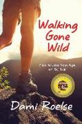 Walking Gone Wild: How to Lose Your Age on the Trail