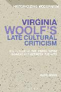 Virginia Woolf's Late Cultural Criticism