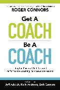 Get a Coach, Be a Coach: Using the Power of Self-Directed Performance Coaching to Accelerate Results