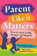 Parent Like It Matters