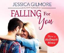 Falling for You: Inspired the Hallmark Channel Original Movie