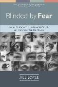 Blinded by Fear: Insights from the Pathwork(R) Guide on How to Face our Fears