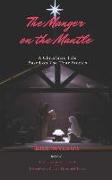 The Manger on The Mantle: A Christmas Tale Based on Two True Stories