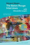 The Baton Rouge Interviews: With Édouard Glissant and Alexandre Leupin
