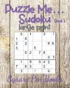 Puzzle Me... Sudoku Large Print Book 2