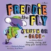 Freddie the Fly: Truth or Care: A Story about Honesty, Caring, and Using Your Social Filter Volume 5