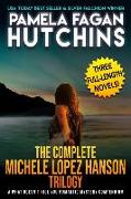 The Complete Michele Lopez Hanson Trilogy: A What Doesn't Kill You Romantic Mystery Compendium