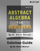 Abstract Algebra for Beginners - Solution Guide