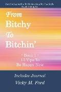 From Bitchy to Bitchin' Book 1: 13 Tips To Be Happy Now