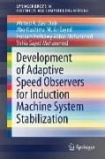 Development of Adaptive Speed Observers for Induction Machine System Stabilization