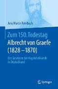 Zum 150. Todestag: Albrecht von Graefe (1828-1870)