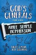 God's Generals for Kids - Volume 9: Aimee McPherson