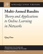 Multi-Armed Bandits: Theory and Applications to Online Learning in Networks