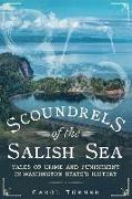 Scoundrels of the Salish Sea: Tales of Crime and Punishment in Washington State's History