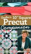 Quilter's 10" Square Precut Companion: Handy Reference Guide & 20+ Block Patterns, Featuring Layer Cakes, 10" Stackers, Ten Squares and More!