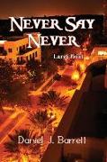 Never Say Never Large Print