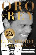 Oro de Rey. Luis Miguel, La Biografía / King's Gold. Luis Miguel, the Biography