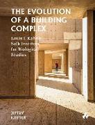 The Evolution of a Building Complex: Louis I. Kahn's Salk Institute for Biological Studies