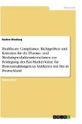 Healthcare Compliance. Richtgrößen und Kriterien für die Pharma- und Medizinprodukteunternehmen zur Festlegung des Fair-Market-Value für Honorarzahlungen an ÄrztInnen mit Sitz in Deutschland