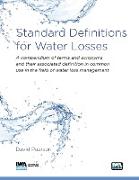 Standard Definitions for Water Losses: A compendium of terms and acronyms and their associated definition in common use in the field of water loss man