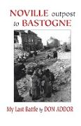 Noville Outpost to Bastogne - My Last Battle