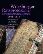 Würzburger Ratsprotokolle der Riemenschneiderzeit