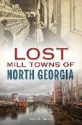 Lost Mill Towns of North Georgia