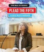 Plead the Fifth: A Look at the Fifth Amendment