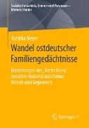 Wandel ostdeutscher Familiengedächtnisse