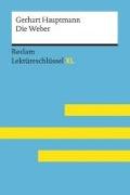 Die Weber von Gerhart Hauptmann: Lektüreschlüssel mit Inhaltsangabe, Interpretation, Prüfungsaufgaben mit Lösungen, Lernglossar. (Reclam Lektüreschlüssel XL)