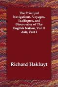 The Principal Navigations, Voyages, Traffiques, and Discoveries of the English Nation, Vol. 8 Asia, Part I