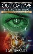 Out Of Time - The Roman Ring: Temporal Protection Corps Series - Book 3