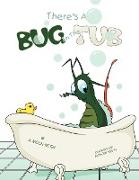 There's A Bug In The Tub