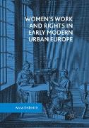 Women¿s Work and Rights in Early Modern Urban Europe