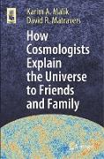 How Cosmologists Explain the Universe to Friends and Family