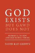 God Exists But Gawd Does Not: From Evil to New Atheism to Fine-Tuning