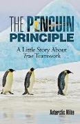 The Penguin Principle: A Little Story about True Teamwork