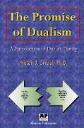 The Promise of Dualism: An Introduction to Dualist Theory