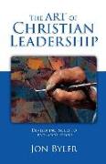 The Art of Christian Leadership: Developing Skills to Lead God's People