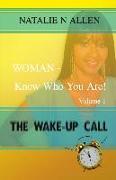 WOMAN - Know Who You Are!: The Wake-up Call (Volume 1)