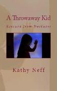 A Throwaway Kid: Rescued from Darkness