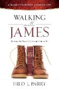 Walking with James: Become the Man God Intended You to Be