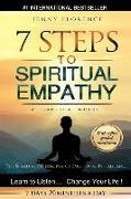 7 Steps to Spiritual Empathy, a Practical Guide: The Spiritual Philosophy of Emotional Intelligence. Learn to Listen. Change your Life
